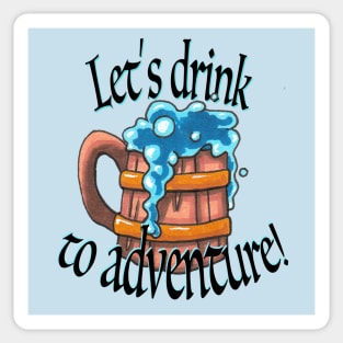 Drink to Adventure! Sticker